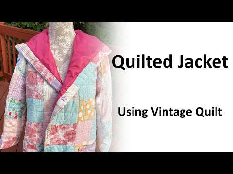 Quilted Jacket Using Vintage Quilt and New Look Pattern - YouTube