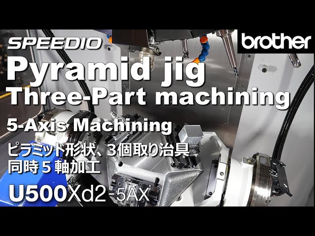 U500Xd2-5AX Pyramid jig Three-Part machining 5-Axia Machining