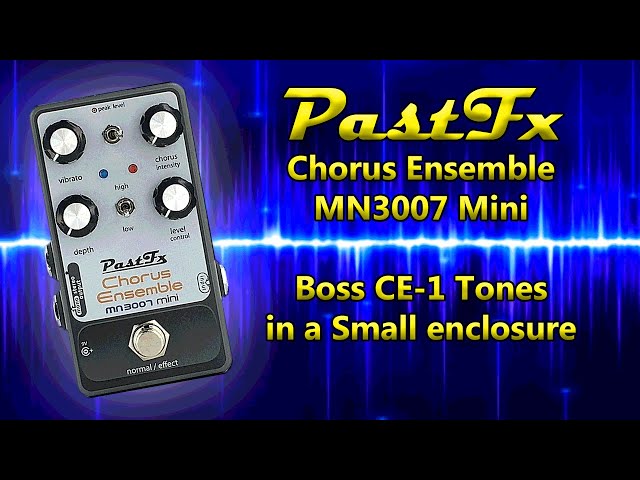 PastFx Chorus Ensemble MN3007 Mini (Boss CE-1 Style Chorus) - YouTube