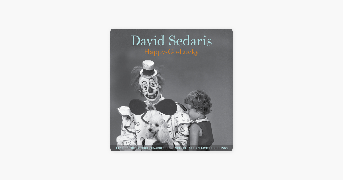 Happy-Go-Lucky by David Sedaris on Apple Books